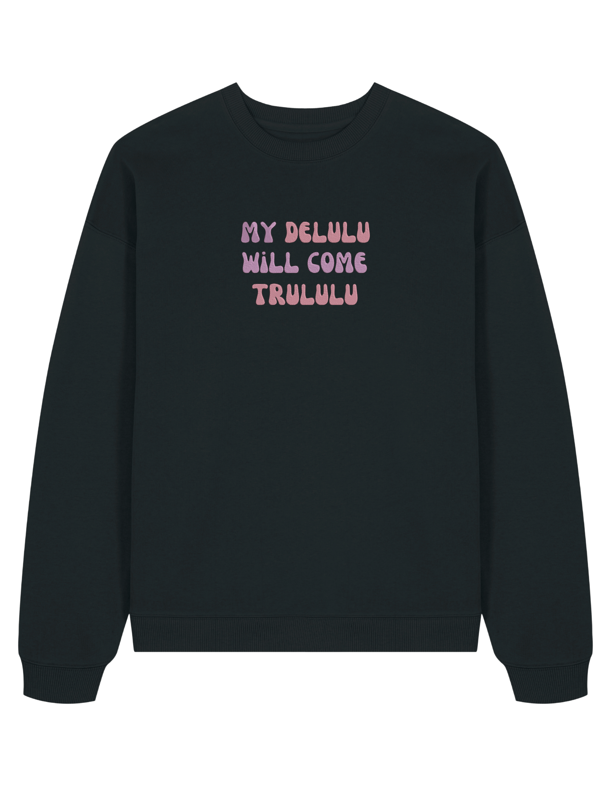 My delulu sweatshirt mesaje