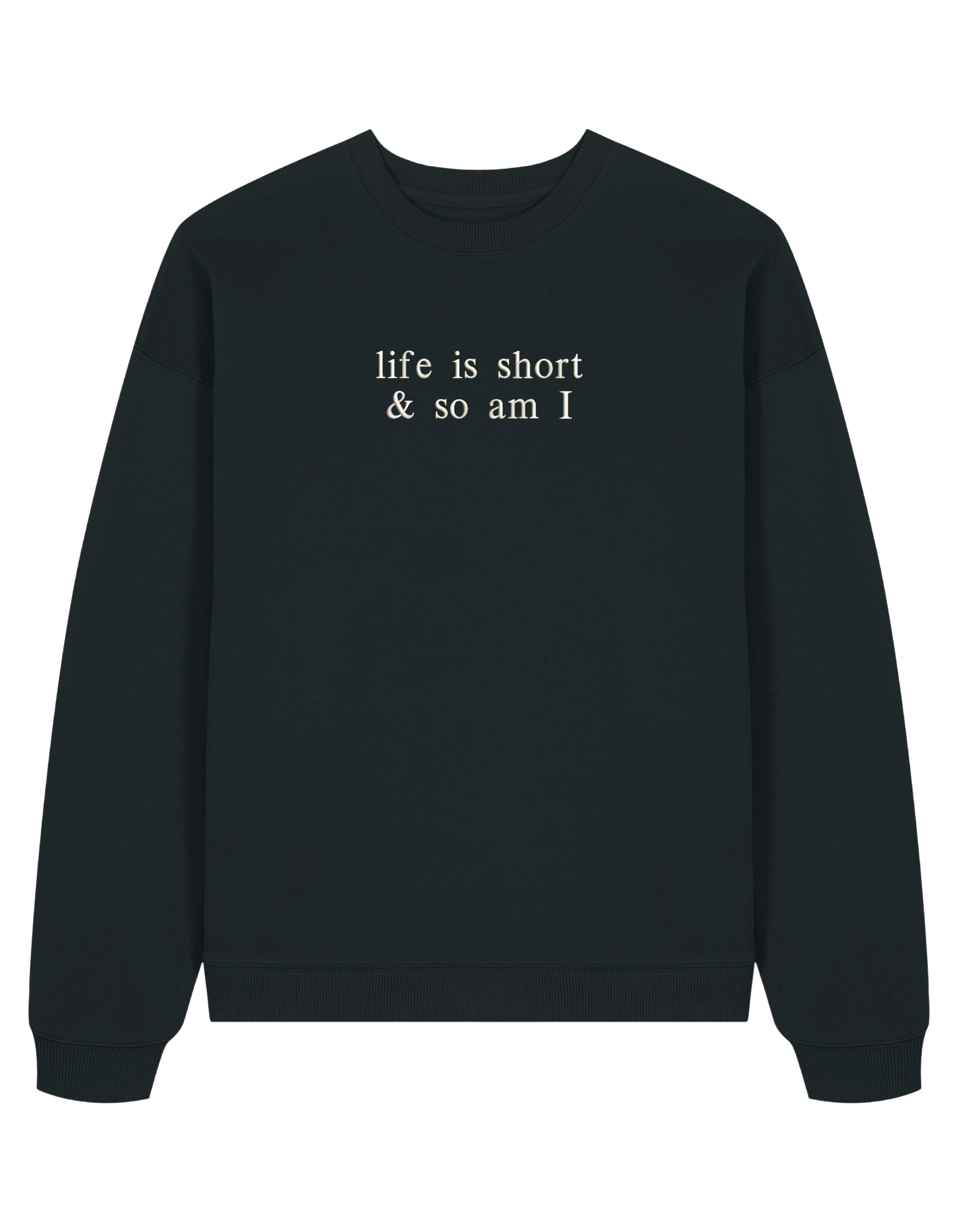 Life is short sweatshirt