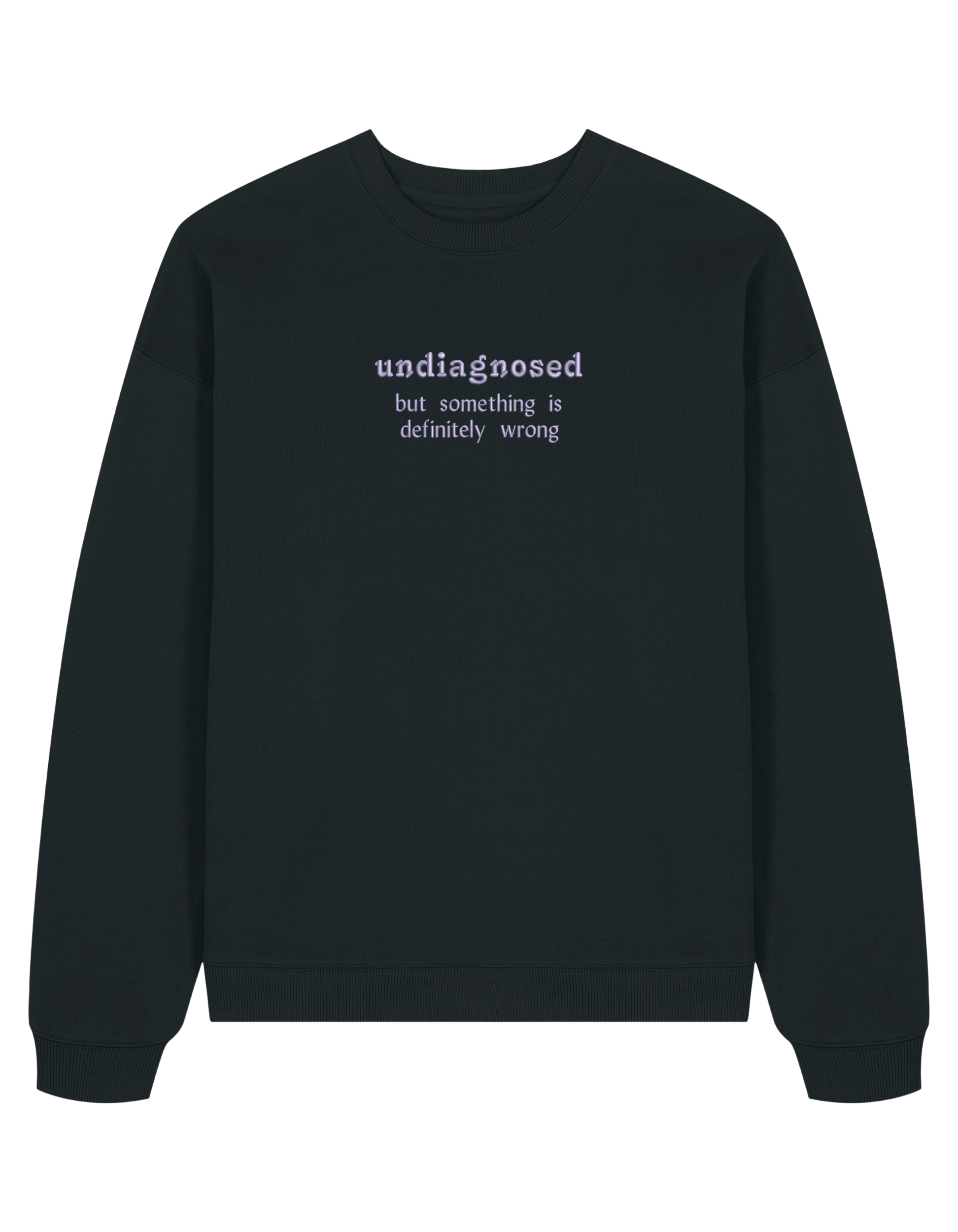 Undiagnosed sweatshirt mesaje