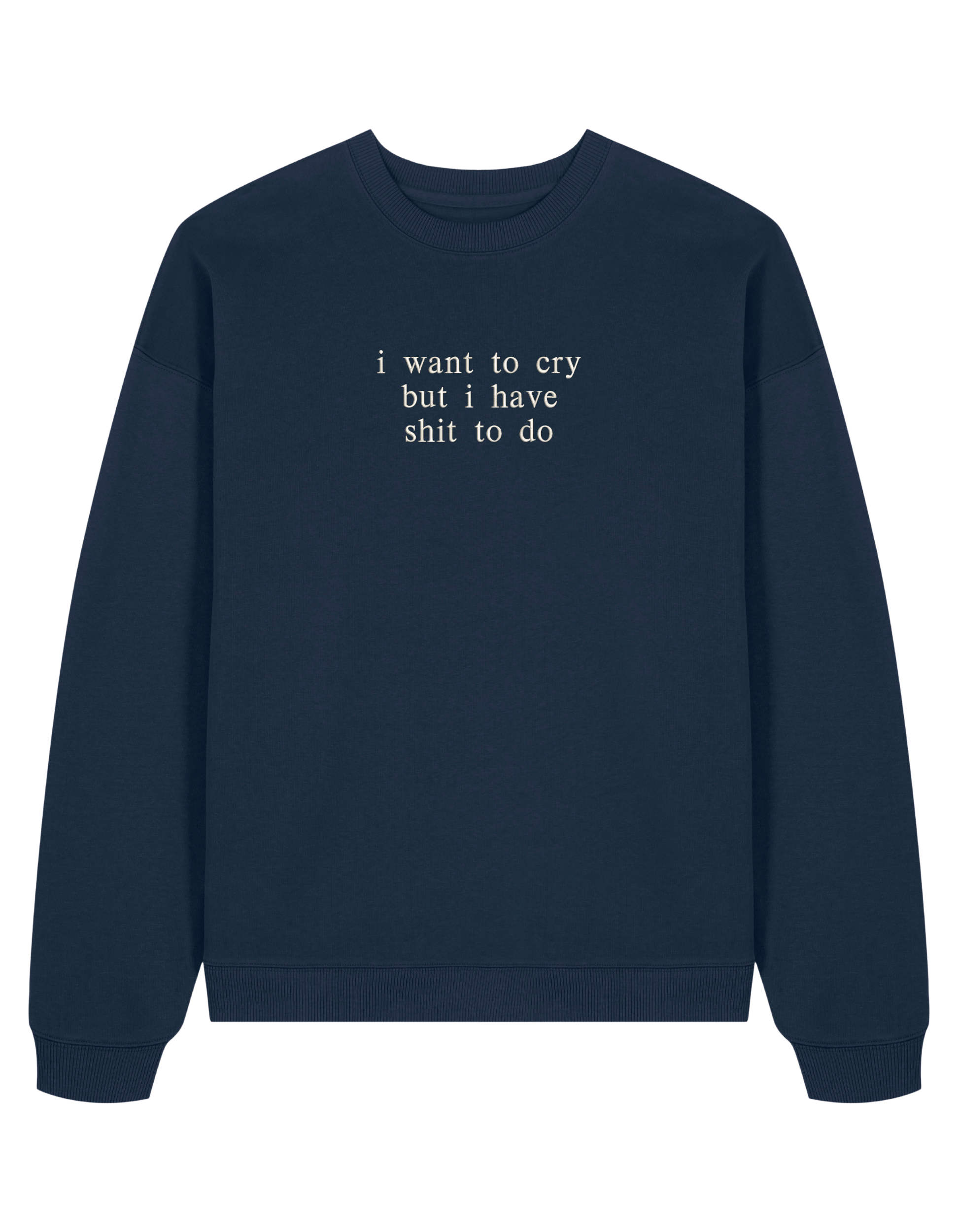 I want to cry sweatshirt mesaje