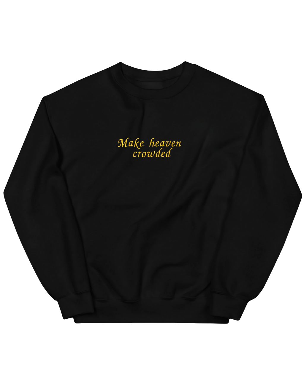Make heaven crowded sweatshirt