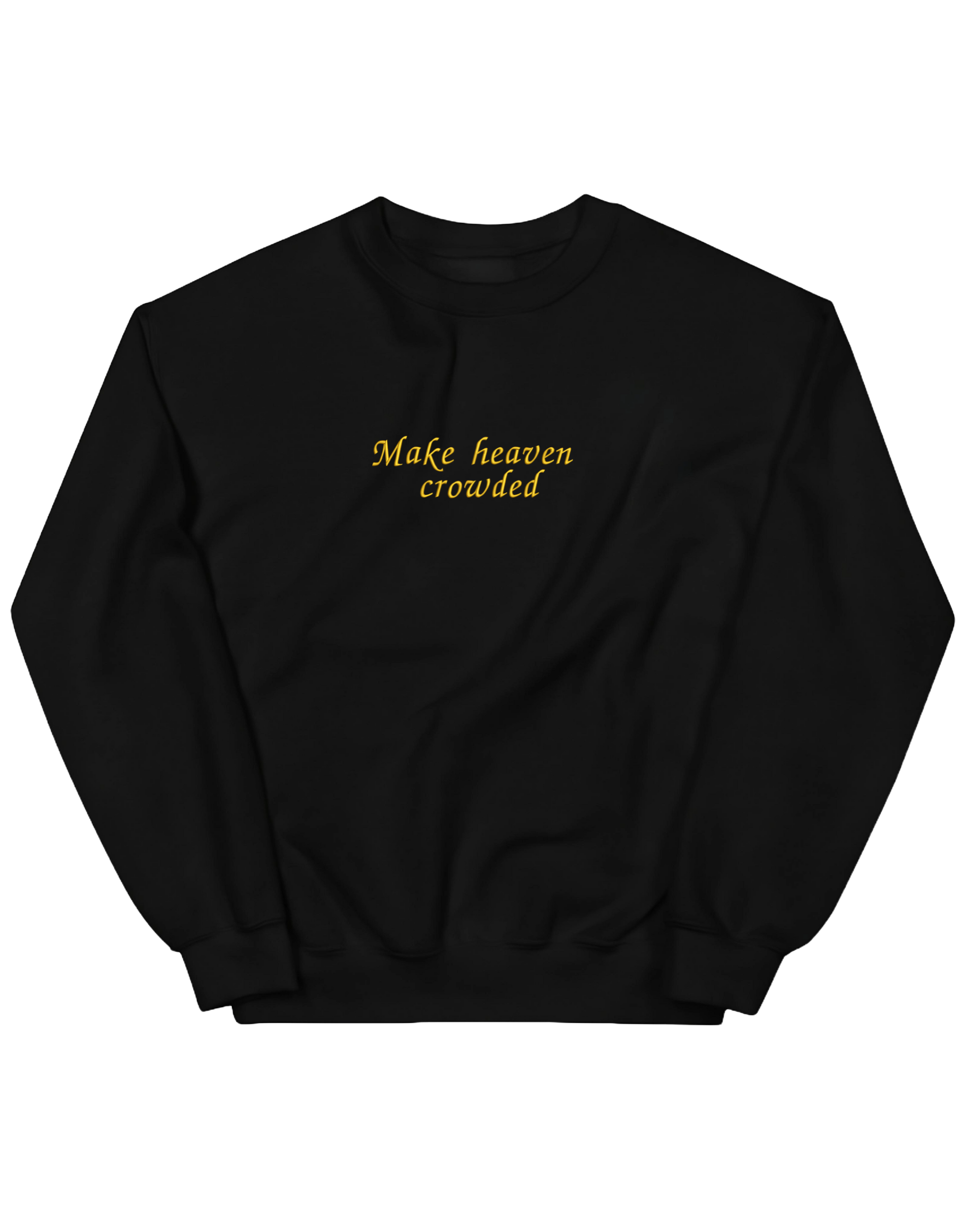 Make heaven crowded sweatshirt