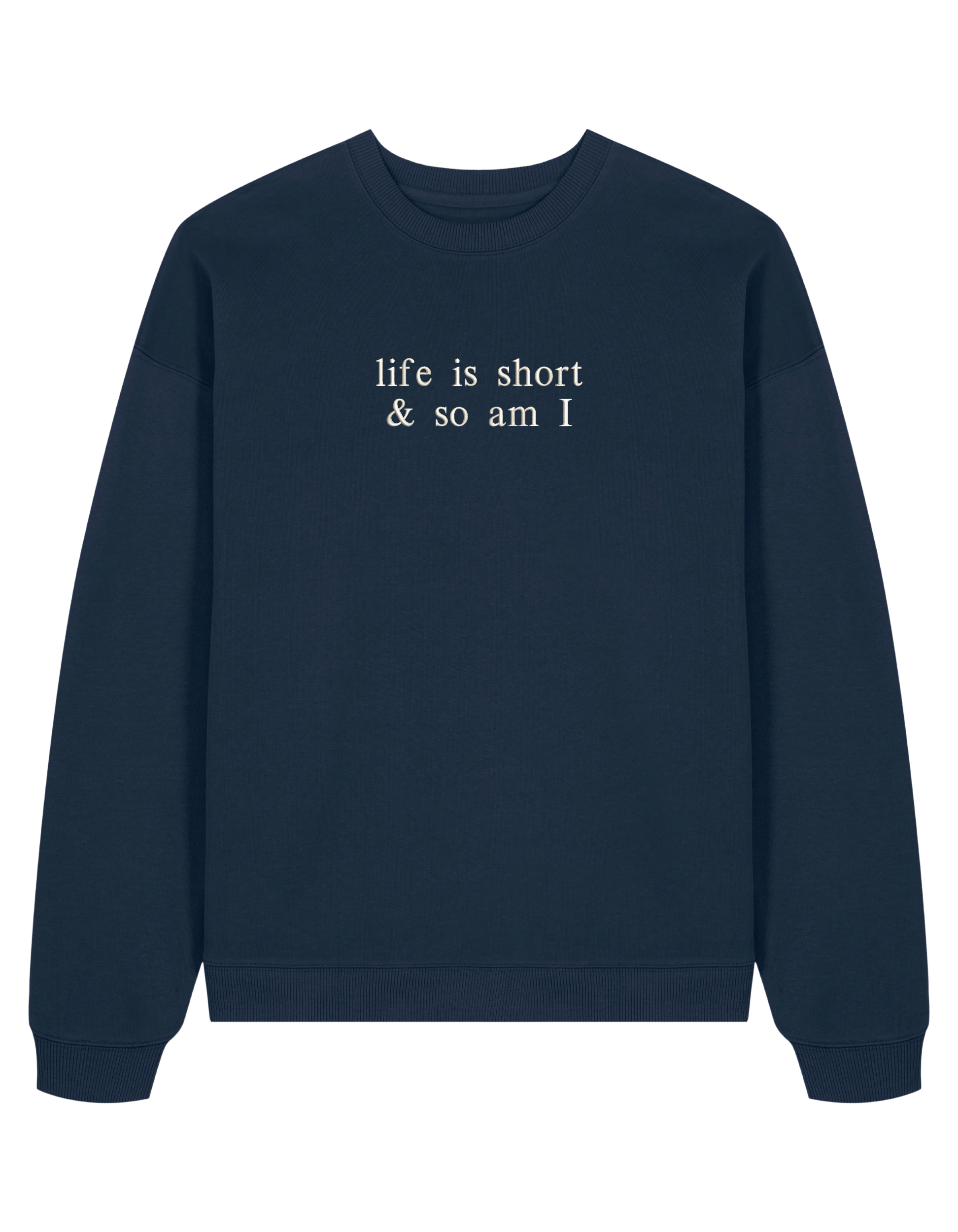 Life is short sweatshirt
