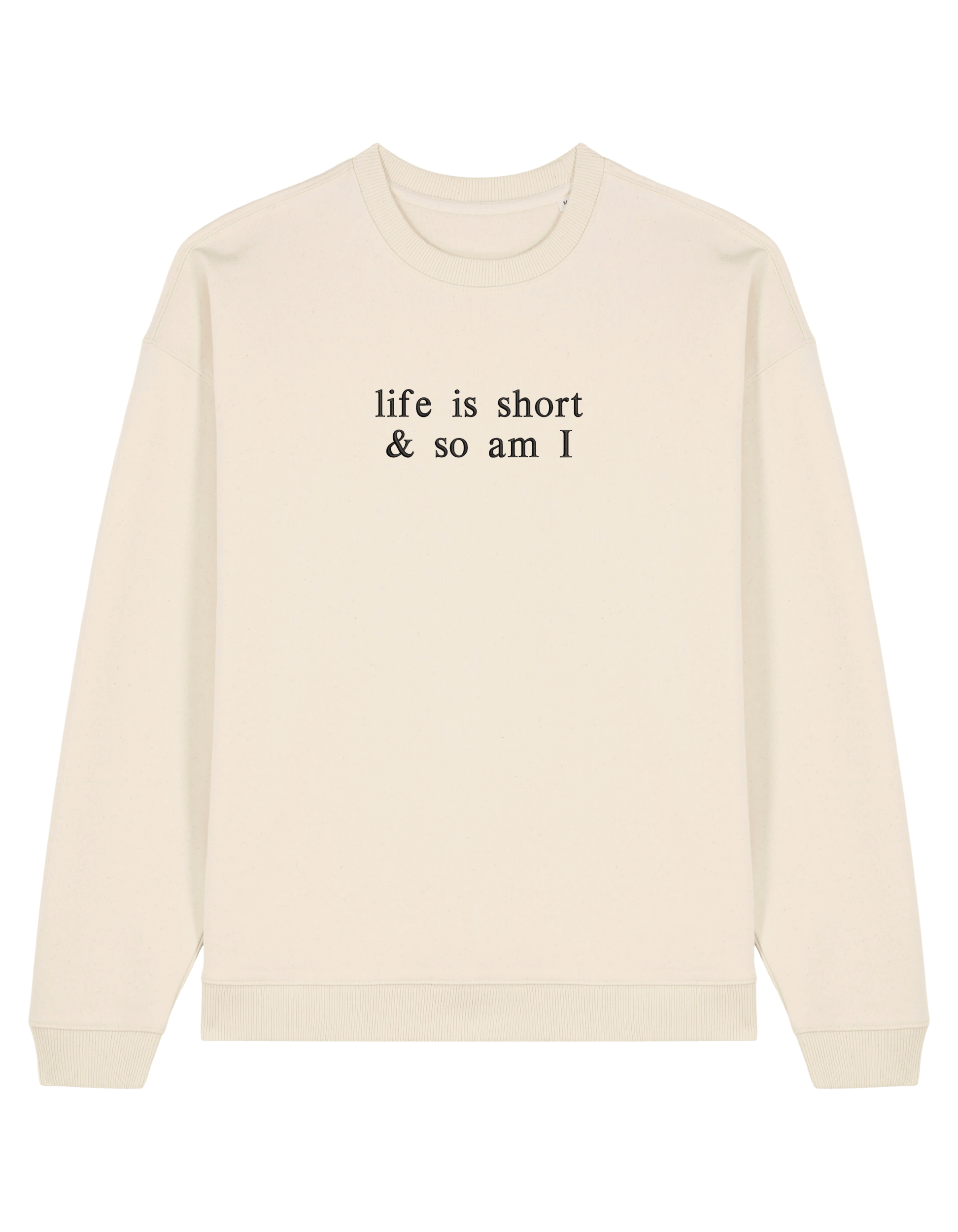 Life is short sweatshirt