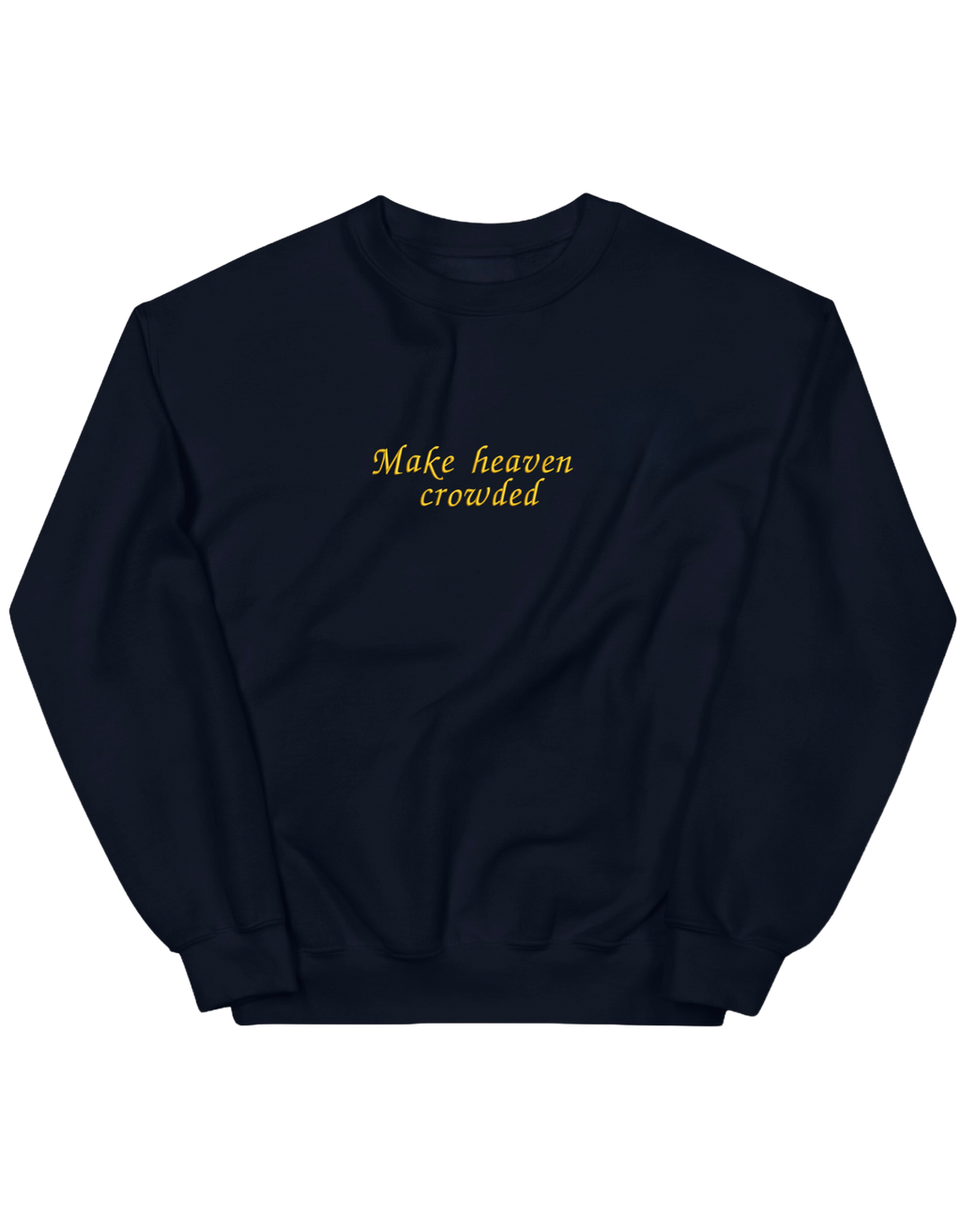 Make heaven crowded sweatshirt
