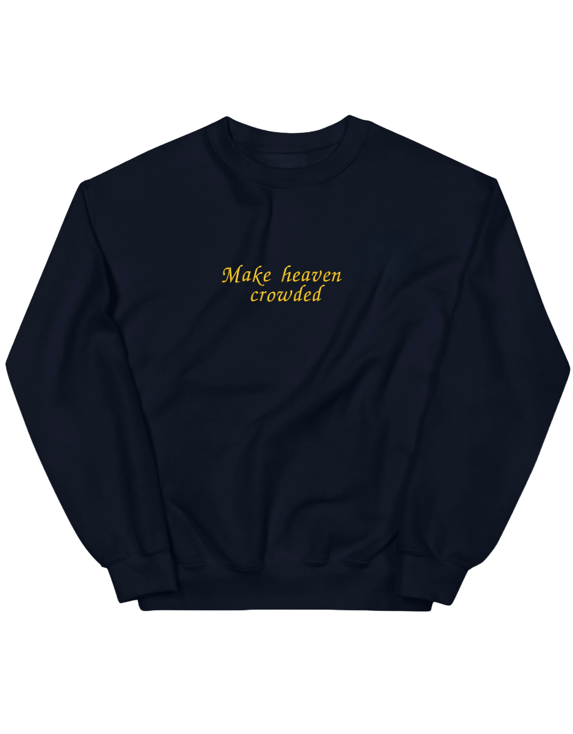 Make heaven crowded sweatshirt