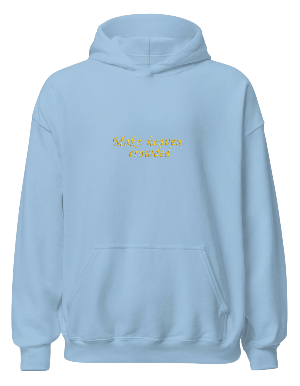 Make heaven crowded hoodie