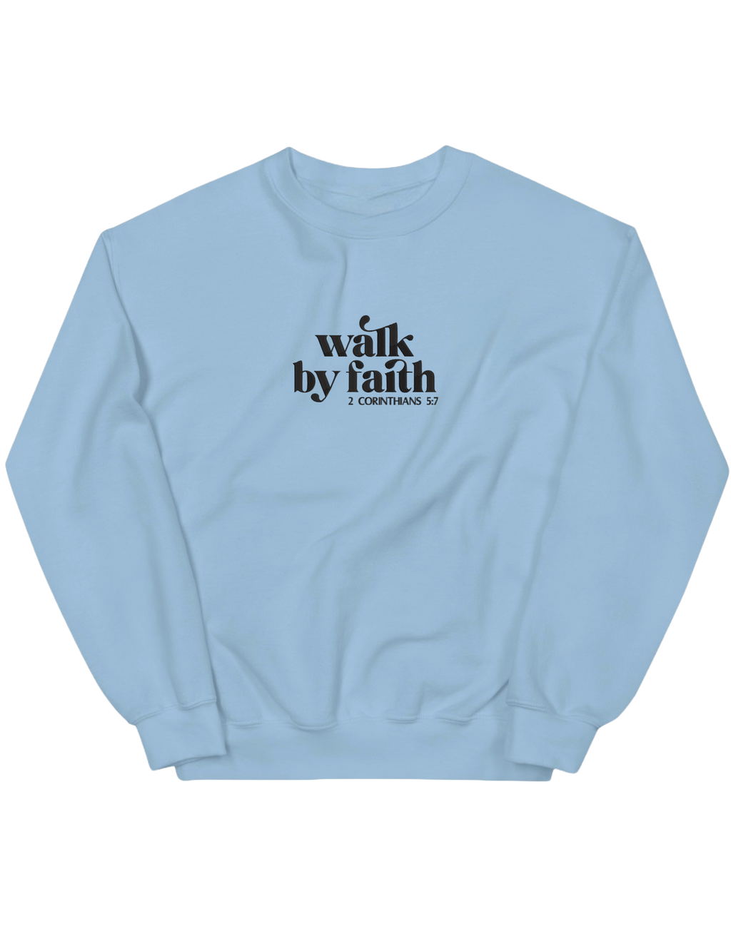 Walk by faith sweatshirt