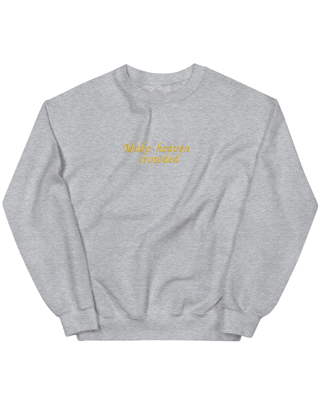 Make heaven crowded sweatshirt
