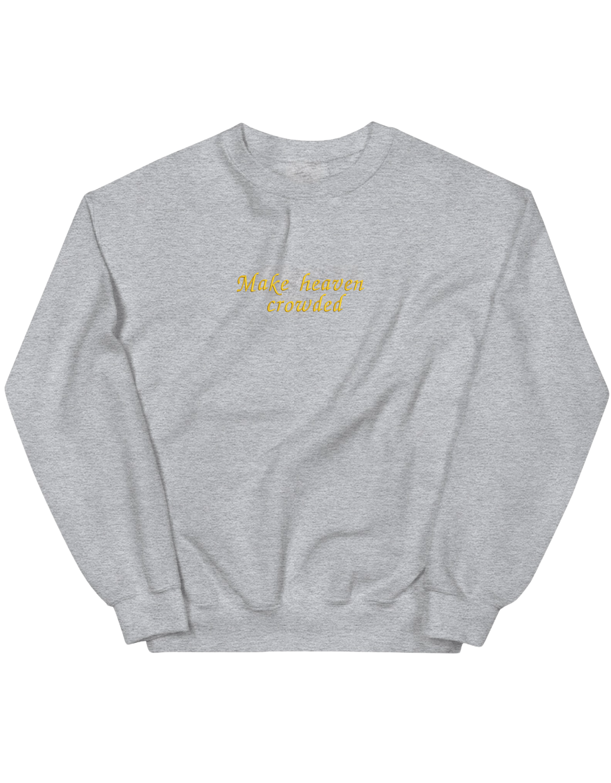 Make heaven crowded sweatshirt