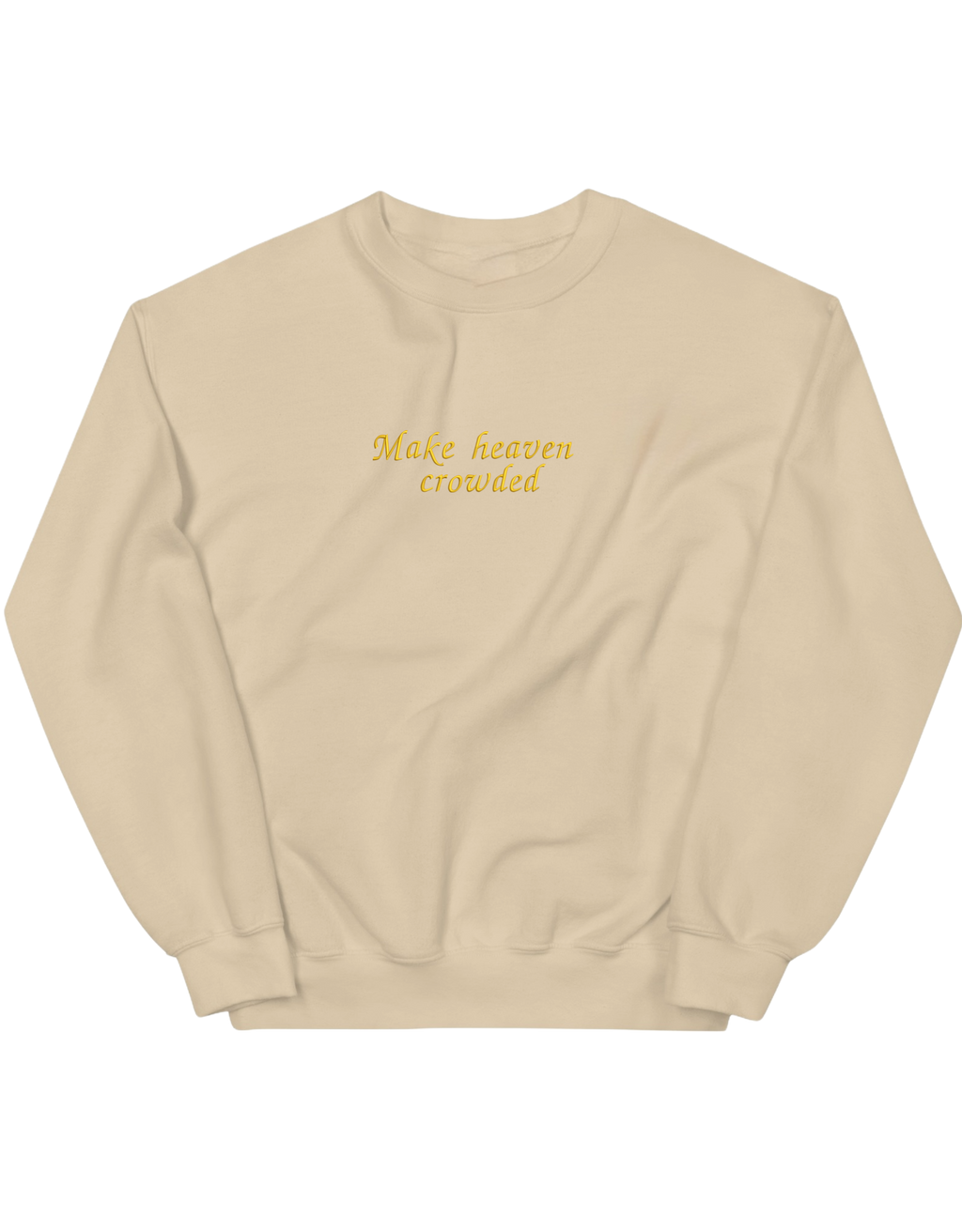 Make heaven crowded sweatshirt