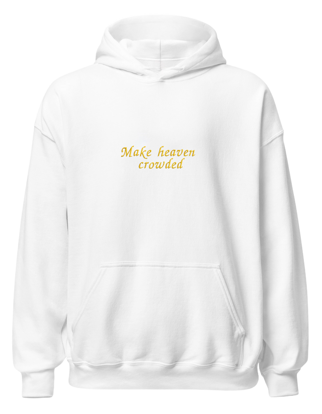 Make heaven crowded hoodie