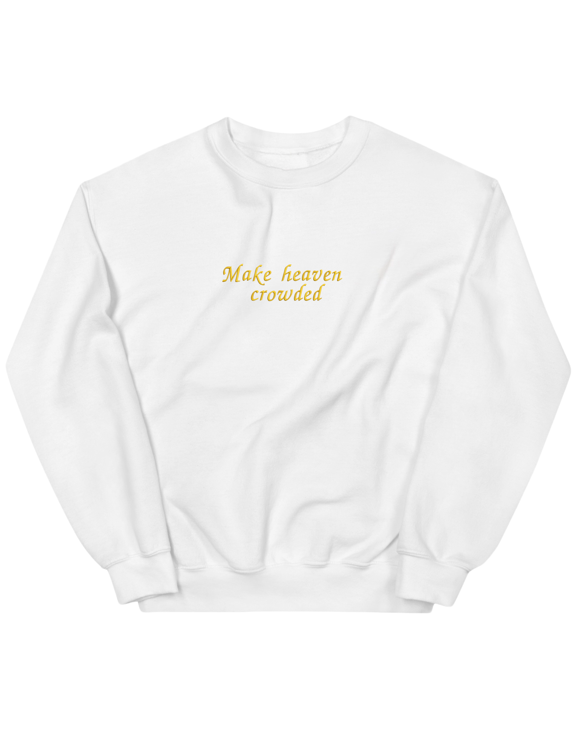 Make heaven crowded sweatshirt
